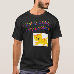 Het grafische Ontwerp is mijn passie Funny Designe T-shirt