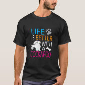Het grappige leven is beter met een Cockapoo T shi T-shirt (Voorkant)