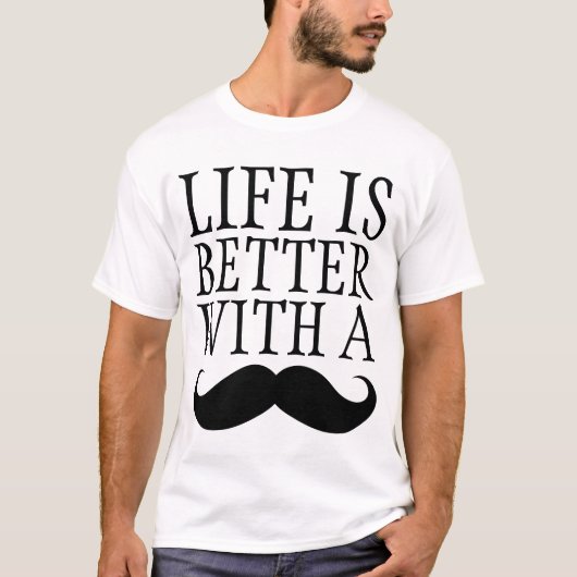 Het grappige leven is beter met een Mustache Shirt (Voorkant)