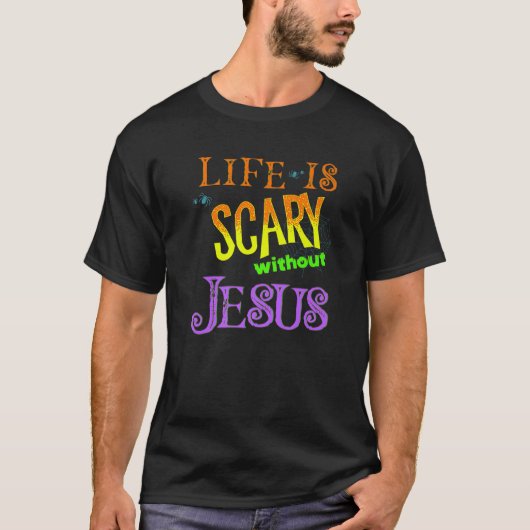Het grappige leven is eng zonder Jezus Halloween C T-shirt (Voorkant)