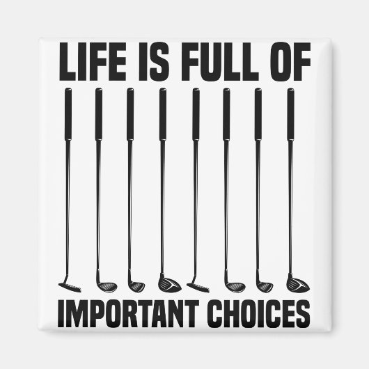 Het grappige leven zit vol belangrijke keuzes Golf Magneet (Voorkant)