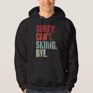 Het grappige Skiing Sorry kan niet zeuren. Hoodie