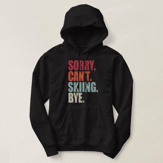 Het grappige Skiing Sorry kan niet zeuren. Hoodie (Design voorkant)