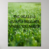 Het gras is altijd groener waar je het water geeft poster (Voorkant)