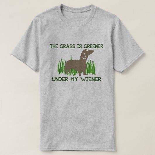 Het gras is groener onder mijn Wiener Hot Dog T-shirt (Design voorkant)