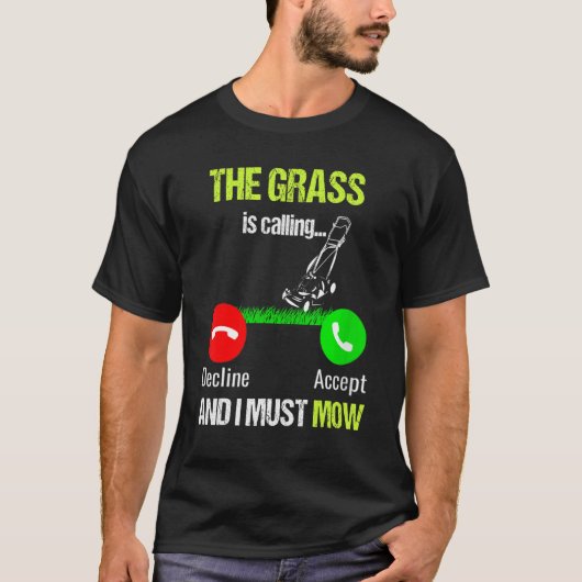 Het gras maaien roept en ik moet maaien t-shirt (Voorkant)