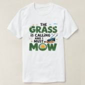 Het gras roept en het moet maaien t-shirt (Design voorkant)
