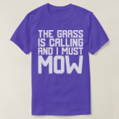 Het gras roept en ik moet 2 maaien t-shirt (Design voorkant)