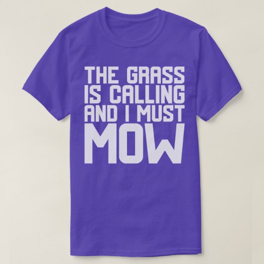 Het gras roept en ik moet 2 maaien t-shirt (Design voorkant)