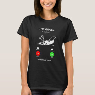 Het gras roept en ik moet de grasmaaier maaien t-shirt