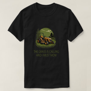 Het gras roept en ik moet grappig maaien T-shirt