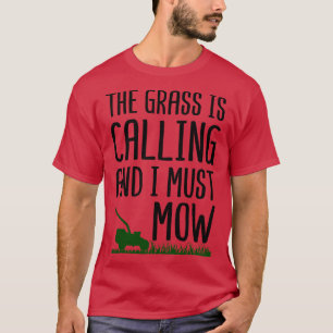 Het gras roept en ik moet maaien t-shirt