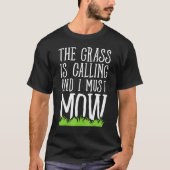 het gras roept en ik moet maaien t-shirt (Voorkant)