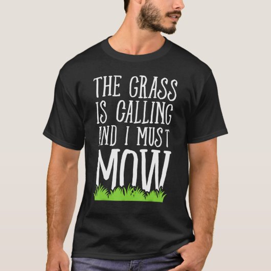 het gras roept en ik moet maaien t-shirt (Voorkant)