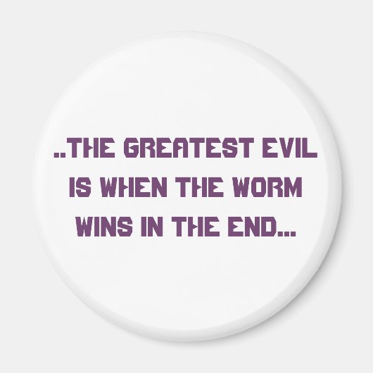 ..het grootste kwaad is wanneer de worm wint in de magneet (Voorkant)