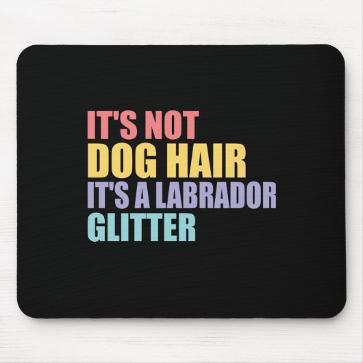 Het haar van de hond is geen labrador glitter muismat (Voorkant)