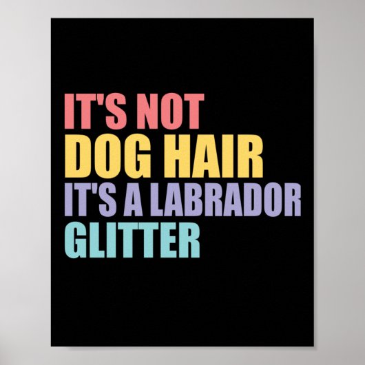 Het haar van de hond is geen labrador glitter poster (Voorkant)