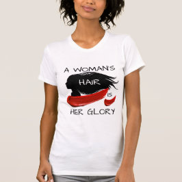 HET HAAR VAN EEN VROUW IS HAAR GLORIE T-SHIRT