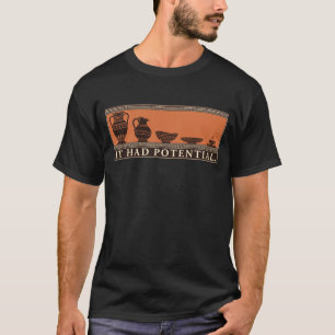 Het Had Potentie Komische Vaas voor Pottenbakker n T-shirt