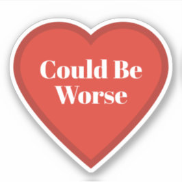 Het Had Slechter Kunnen Zijn Hartsticker - Herkenb Sticker