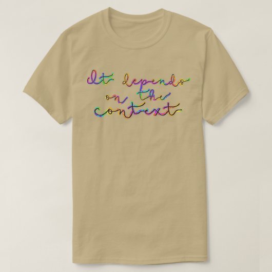 Het hangt af van de Context Tye Dye T-shirt (Design voorkant)