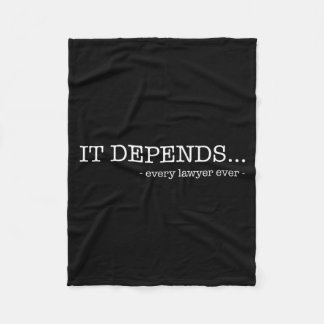 Het hangt ervan af elke advocaat ooit grappige rec fleece deken