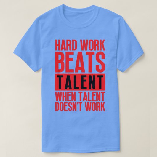 Het harde werk slaat talent in wanneer het talent  t-shirt (Design voorkant)