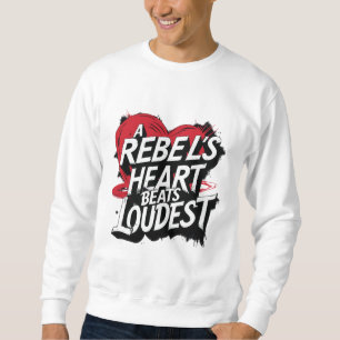 Het hart van een rebel klopt het hardst trui