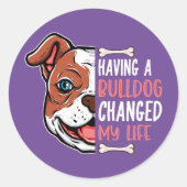 Het hebben van een Bulldog veranderde mijn leven Ronde Sticker (Voorkant)