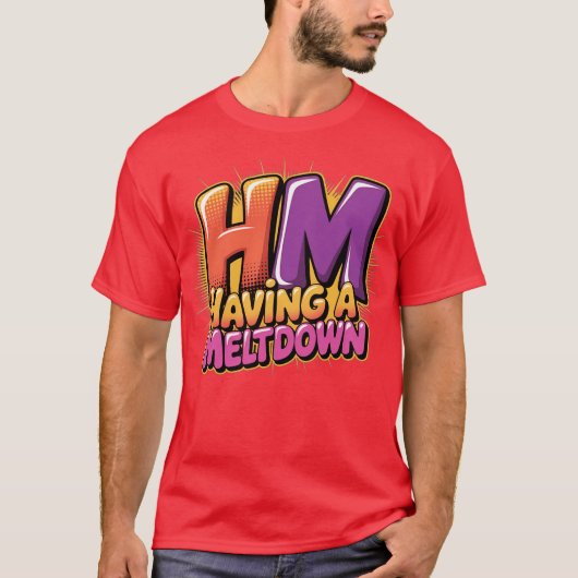Het hebben van een Meltdown Shirt Funny Retro Met (Voorkant)
