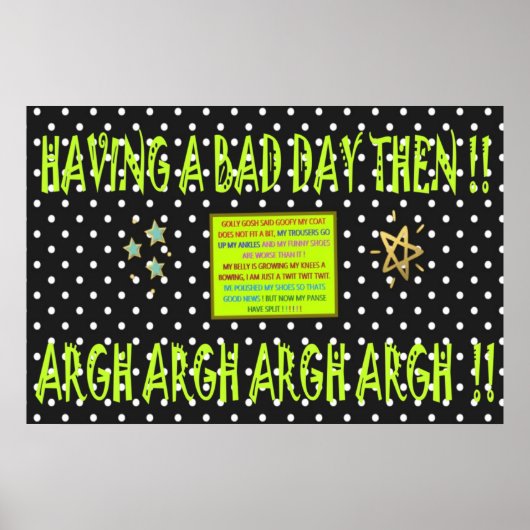 Het hebben van een slechte dag dan Joke Design zwa Poster (Voorkant)