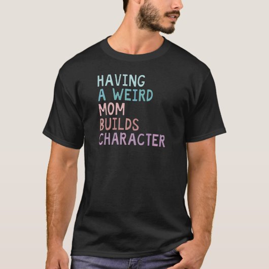 Het hebben van een vreemde moeder bouwt karakter 2 t-shirt (Voorkant)