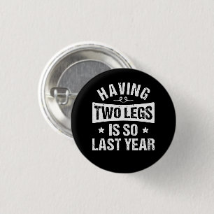Het hebben van twee benen is zo vorig jaar - amput ronde button 3,2 cm