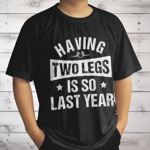 Het hebben van twee benen is zo vorig jaar - amput t-shirt