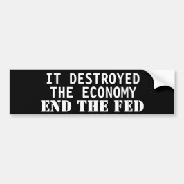 Het heeft de economie verwoest. Stop de Fed Bumpersticker