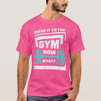 Het heeft de gym nu gemaakt wat een grappige uitst t-shirt
