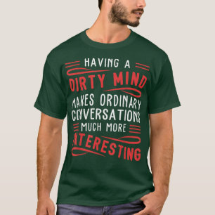 Het heeft een vuile geest die gewone grappigheid m t-shirt