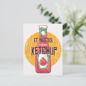 Het heeft meer Ketchup Briefkaart nodig (Staand voorkant)