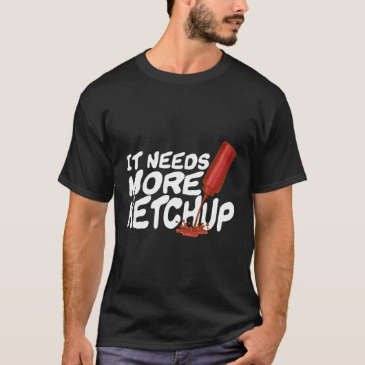 Het heeft meer Ketchup Grappige Ketchup Enthousias T-shirt (Voorkant)