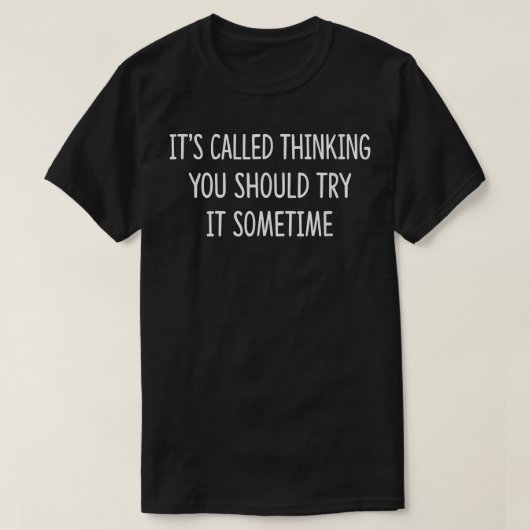 Het heet denken - je moet het een keer proberen t-shirt (Design voorkant)