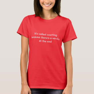 Het heet het hof maken omdat er een vonnis is t-shirt