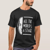 Het hele wereldtoneel is een podium Shakespeare Th T-shirt (Voorkant)