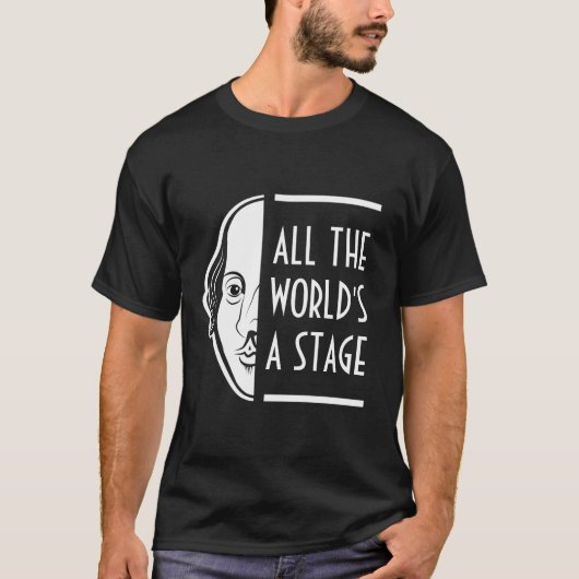 Het hele wereldtoneel is een podium Shakespeare Th T-shirt (Voorkant)