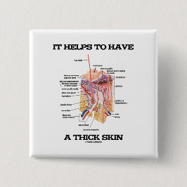 Het helpt een dikke huid (anatomie Humor) te hebbe Vierkante Button 5,1 Cm