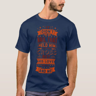 Het hield hem vast aan het kruis, maar z'n L. T-shirt