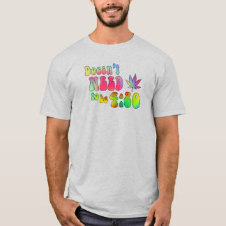Het hoeft geen 4:20 te zijn t-shirt