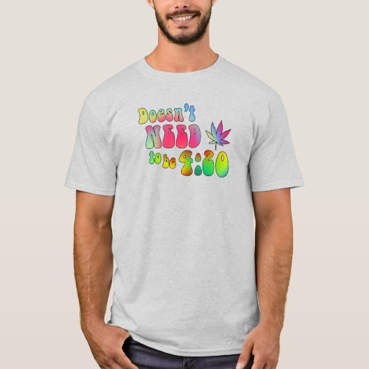 Het hoeft geen 4:20 te zijn t-shirt (Voorkant)