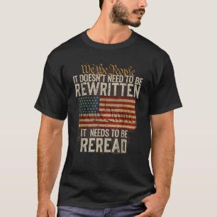 Het hoeft niet te worden herschreven Grondwet T-shirt