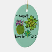 Het hoeft niet zo te zijn keramisch ornament (Rechts)