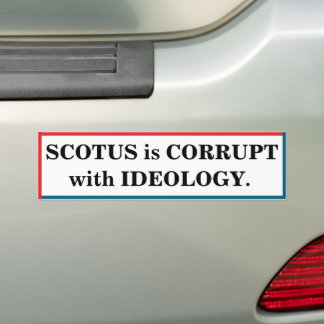 Het Hooggerechtshof is corrupt door ideologie Bumpersticker